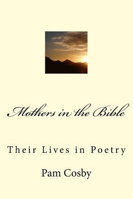 Mothers in the Bible: Their Lives in Poetry 1