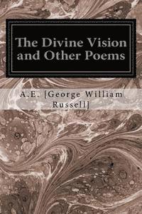 bokomslag The Divine Vision and Other Poems