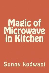 Sunny Kodwani - Magic of Microwave in Kitchen, Häftad