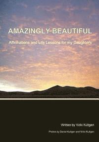 bokomslag Amazingly Beautiful: Affirmations And Life Lessons for my Daughters