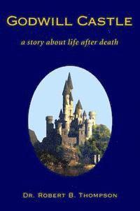 bokomslag Godwill Castle: a story about life after death