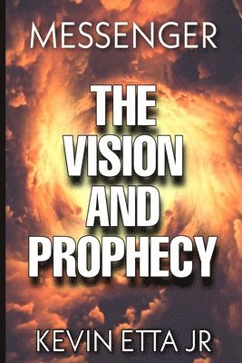 Jr. Etta, Kevin - The Vision and Prophecy, Häftad