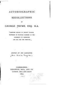 Autobiographic Recollections of George Pryme 1