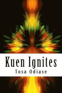 bokomslag Kuen Ignites: Kuen, a poor boy acquires the power of legend, Misute Kasai. How will Kuen control this peculiar power? Will he be abl