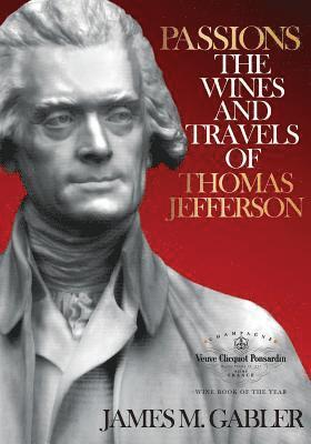 Passions: The Wines and Travels of Thomas Jefferson 1