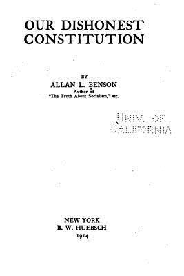 Allan L. Benson - Our Dishonest Constitution, Häftad