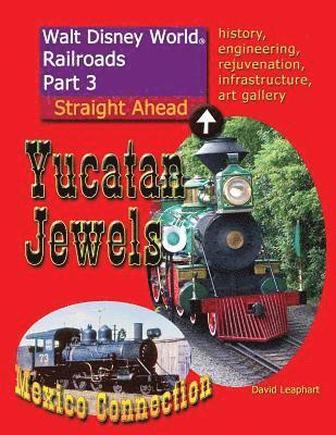 bokomslag Walt Disney World Railroads Part 3 Yucatan Jewels