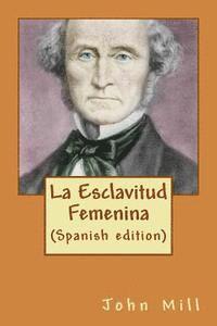 bokomslag La Esclavitud Femenina (Spanish edition)