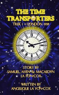 bokomslag The Time Transporters: Trek 1 - London, England 1939