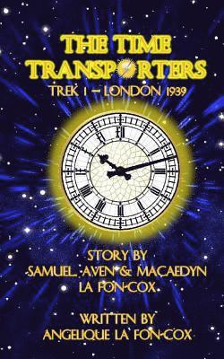 The Time Transporters: Trek 1 - London, England 1939 1