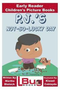 bokomslag P.J.'s Not-So-Lucky Day - Early Reader - Children's Picture Books