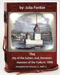 bokomslag The city of the Sultan, and, Domestic manners of the Turks in 1836: (Complete Set Volume 1, AND 2)