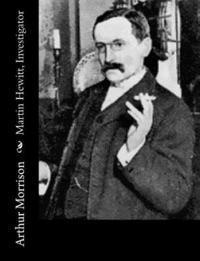 bokomslag Martin Hewitt, Investigator