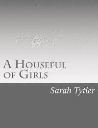 Sarah Tytler - A Houseful of Girls, Häftad