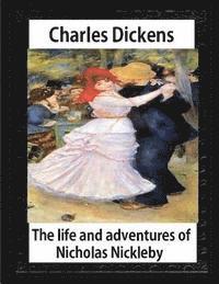 bokomslag The life and adventures of Nicholas Nickleby(1839)by Charles Dickens-illustrated: Hablot Knight Browne (10 July 1815 - 8 July 1882), Well-known by his