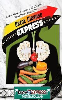 bokomslag Detox Cleanse Express: Know How to Detox and Cleanse Your Body Naturally
