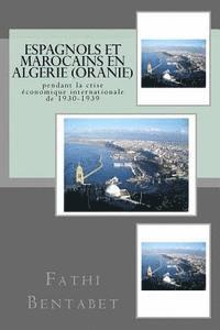 bokomslag Espagnols et Marocains en Algérie (Oranie) pendant la crise économique internationale de 1930-1939