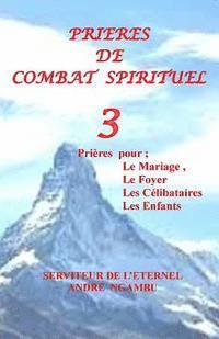 bokomslag Prières de Combat Spirituel 3: Prières pour le Mariage, Les Célibataires, Les Enfants