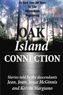Kerrin Margiano - Oak Island Connection: Go Back Over 200 Years To The Mysterious Beginning, Häftad