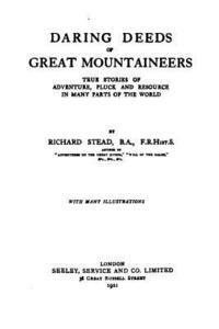 Richard Stead - Daring deeds of great mountaineers, Häftad