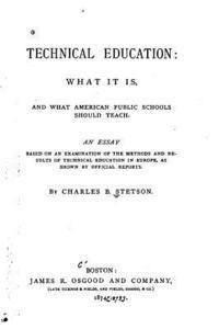 Technical Education, What it Is, and what American Public Schools Should Teach