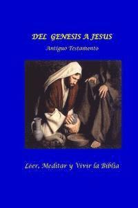 bokomslag Del Genesis a Jesus. Antiguo Testamento: Leer, Meditar y Vivir la Biblia.