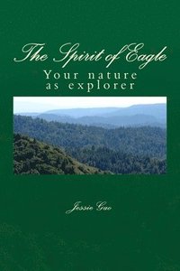 bokomslag The Spirit of Eagle: Your nature as explorer