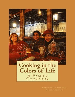 Douglas Robert Sexton - Cooking in the Colors of Life, Häftad