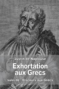 Justin De Naplouse - Exhortation aux Grecs: suivi de: Discours aux Grecs, Häftad
