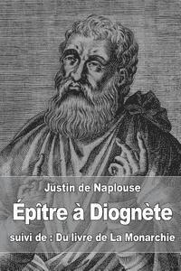 Justin De Naplouse - Épître à Diognète: suivi de: Du livre de La Monarchie, Häftad