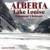 Laura Smith - ALBERTA Lake Louise Fairmont Château, Häftad