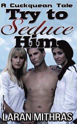 Try to Seduce Him: A Cuckquean's Tale 1