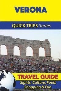 Verona Travel Guide (Quick Trips Series): Sights, Culture, Food, Shopping & Fun 1