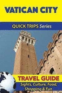 Sara Coleman - Vatican City Travel Guide (Quick Trips Series): Sights, Culture, Food, Shopping & Fun, Häftad