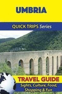 bokomslag Umbria Travel Guide (Quick Trips Series): Sights, Culture, Food, Shopping & Fun