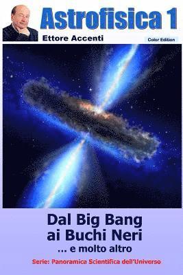 Ettore Accenti - ASTROFISICA 1 - Color edition: Relativita', ristretta e generale, Modello Standard, Stelle di neutroni, Buchi Neri, Radiazione di fondo, Onde gravita, Häftad