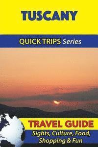 Sara Coleman - Tuscany Travel Guide (Quick Trips Series): Sights, Culture, Food, Shopping & Fun, Häftad