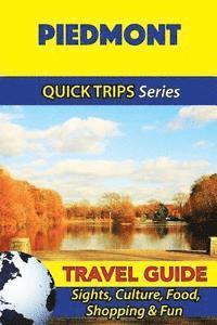 Sara Coleman - Piedmont Travel Guide (Quick Trips Series): Sights, Culture, Food, Shopping & Fun, Häftad