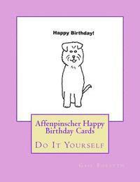 bokomslag Affenpinscher Happy Birthday Cards: Do It Yourself