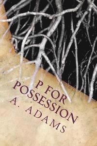 A. Adams - P for Possession, Häftad. Tillgänglighet: Lägg i varukorg