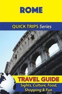 Sara Coleman - Rome Travel Guide (Quick Trips Series): Sights, Culture, Food, Shopping & Fun, Häftad