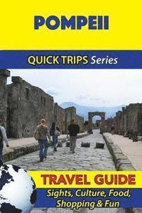 bokomslag Pompeii Travel Guide (Quick Trips Series): Sights, Culture, Food, Shopping & Fun