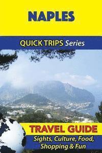 Sara Coleman - Naples Travel Guide (Quick Trips Series): Sights, Culture, Food, Shopping & Fun, Häftad