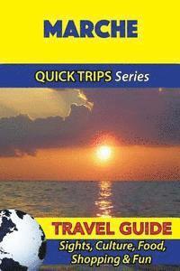 Sara Coleman - Marche Travel Guide (Quick Trips Series): Sights, Culture, Food, Shopping & Fun, Häftad