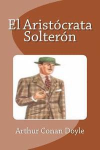 bokomslag El Aristócrata Solterón