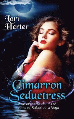 Lori Herter - Cimarron Seductress: The story of vampire Rafael de la Vega continues (Cimarron Series Book 3), Häftad