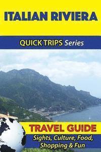 bokomslag Italian Riviera Travel Guide (Quick Trips Series): Sights, Culture, Food, Shopping & Fun