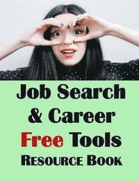 bokomslag Job Search & Career Building Resource Book: 2016 Edition, Free Internet Tools & Resources for Job Hunting & Careers