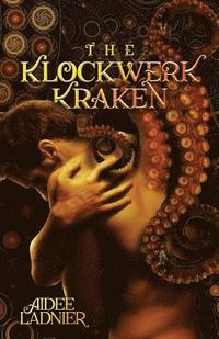 bokomslag The Klockwerk Kraken Collection: includes The Klockwerk Kraken, Spindrift Gifts, and a special Epilogue