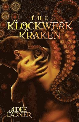 The Klockwerk Kraken Collection: includes The Klockwerk Kraken, Spindrift Gifts, and a special Epilogue 1